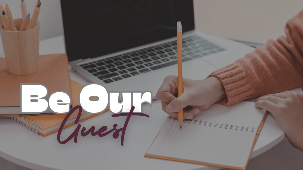 A hand writing in a notebook beside a laptop, with text overlay reading “Be Our Guest,” inviting collaboration or content contribution.